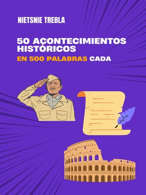 cover image of 50 acontecimientos históricos en 500 palabras cada